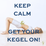 poster of womens health keep calm and get your kegel on